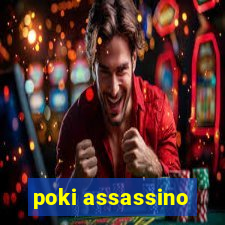 poki assassino